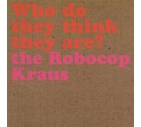 Who Do They Think They Are? By The Robocop Kraus (0001-01-01)