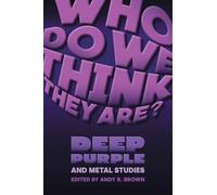 Who Do We Think They Are?: Deep Purple and Metal Studies