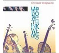 Who Do We Think We Are by Turtle Island String Quartet (1994-03-01)