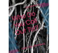 Who Do You Call Out To!?: Faith. Pain. Resilience.