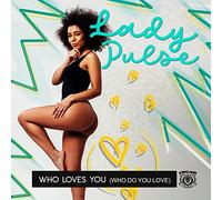 Lady Pulse - Who Do You Love