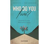 Who Do You Love?: Discover How To Live From Purpose And Fulfill Your Call