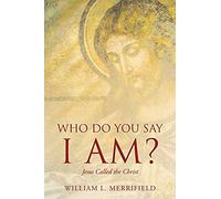 Who Do You Say I Am? Jesus Called The Christ
