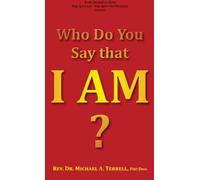 Who Do You Say that I AM?: Discovering the I AM's of Christ