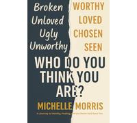 Who Do You Think You Are?: A Journey to Identity, Healing, and the Name God Gave You