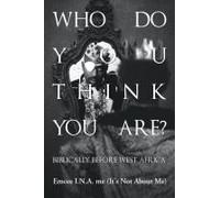 Who Do You Think You Are?: Biblically Before West Africa Paperback Book By Emcee I.N.A. Me