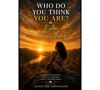 Who Do You Think You Are?: I Am Everything