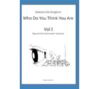 Who Do You Think You Are: Vol. I - Beyond the Postmodern Swamps