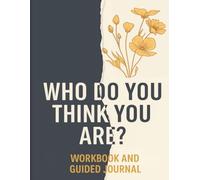 Who Do You Think You Are?: Workbook & Guided Journal