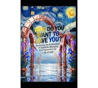WHO DO YOU WANT TO LOVE YOU?: Reclaiming the Architecture of Authentic Belonging in a Fragmented Age