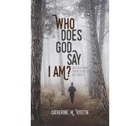 Who Does God Say I Am?: Discovering Your Identity in Christ