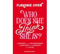 Who Does She Think She Is? - Florence Given - Kiepenheuer & Witsch eBook - ebook (ePub) - Livre