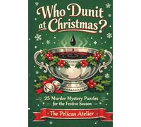 Who Dunit at Christmas?: Holiday Murder Mystery Puzzle Book with 25 Festive Cases for Adults