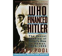 Who Financed Hitler: The Secret Funding of Hitler's Rise to Power, 1919-1933