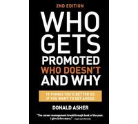 Who Gets Promoted, Who Doesn't, and Why, Second Edition Donald Asher (Auteur)