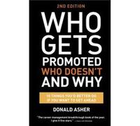 Who Gets Promoted, Who Doesn't, and Why, Second Edition Donald Asher (Auteur)