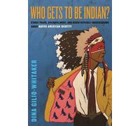 Who Gets to Be Indian? Ethnic Fraud, Disenrollment, and Other Difficult Conversations About Native American Identity - Dina Gilio-Whitaker - Beacon Press - ebook (ePub) - Livre