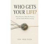 Who Gets Your Life?: What We Owe, What We Protect, and the Claims Worth Carrying