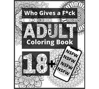 Who Gives a F*ck Adult Coloring Book 18+ NSFW