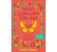 Who God Says You Are (Identity in Christ):: A 31-Day Scripture Journal with Guided Prompts to Strengthen Your Faith (PreTeen Edition)