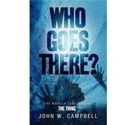 Who Goes There (Paperback) John W Campbell, (Auteur)