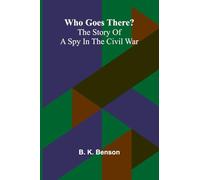 Who goes there?: The story of a spy in the Civil War