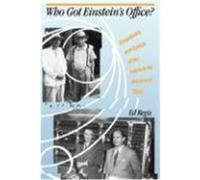 Who Got Einstein's Office?: Eccentricity And Genius At The Institute For Advanced Study