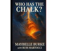 Who Has The Chalk?: A Mystical Romance of Reincarnation and Eternal Soulmates