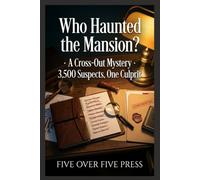 Who Haunted the Mansion?: A Cross-Out Mystery · 3,500 Suspects, One Culprit