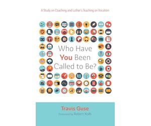 Who Have You Been Called to Be?: A Study on Coaching and Luther's Teaching on Vocation