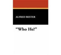 Who He? Bester, Alfred (Auteur)