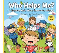 Who Helps Me?: A Rhyming Picture Book About Community Helpers (Firefighters, Doctors, Teachers & More) for Kids Ages 3-7