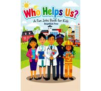 Who Helps Us?: A Fun and Easy Jobs Book for Kids | Learn About Community Helpers, Careers, and Everyday Heroes | Perfect for Children Ages 3-7