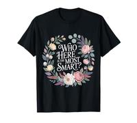 Who Here is The Most Smart - T-Shirt