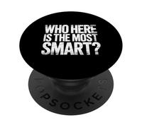 Who Here is The Most Smart Teacher Sarcasm Student Joke |- PopSockets PopGrip Adhésif