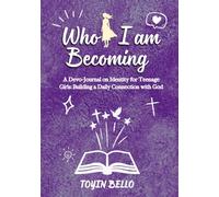 Who I am Becoming: For girls