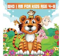 Who I Am For Kids Age 4-8: "A Fun Animal Guessing Adventure for Little Explorers Who Am I? Animal Guessing Game for Kids - Fun Riddles & Brain Teasers