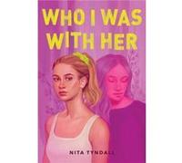 Who I Was with Her by Nita Tyndall Paperback Book Nita Tyndall (Auteur)