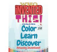Who Invented This? - Kids Coloring Book: A Fun Way for Kids to Color, Learn, and Discover Amazing Inventions!