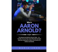 Who is Aaron Arnold?: The Mastermind Behind Altcoin Daily - Co-founder of one of the most influential YouTube channels shaping the crypto conversation for millions worldwide
