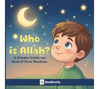 Who Is Allah? A Simple Islamic Book for Kids & New Muslims: Learn About Allah with Love, Kindness, and Easy Words - A Beautiful Introduction to Islam for Children & Beginners