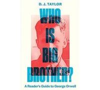 Who Is Big Brother - D. J. Taylor - Yale University Press - Livre en Anglais - Hardback D. J. TaylorD. J. Taylor (Auteur)