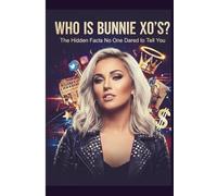 Who Is BUNNIE XO's ?: The Hidden Facts No One Dared to Tell You
