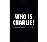 Who Is Charlie Xenophobia/New Mid Class Emmanuel Todd, (Auteur)