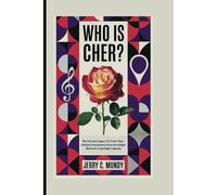 WHO IS CHER?: The Life and Legacy of a Voice That Defined Generations From Streetlight Shadows to Spotlight Legends