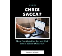 Who Is Chris Sacca?: How One Outsider Turned Risk into a Billion-Dollar Art