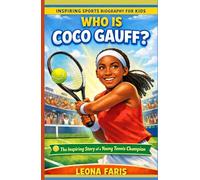 Who Is Coco Gauff?: The Inspiring Story of a Young Tennis Champion