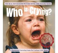 Who is Crying?: A gentle Montessori detective game to help toddlers notice feelings and learn comfort