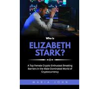 Who is Elizabeth Stark?: A Top Female Crypto Enthusiast Breaking Barriers in the Male-Dominated World of Cryptocurrency