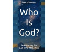 Who Is God?: Discovering the God Who Made You